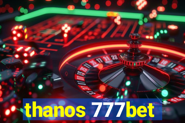 thanos 777bet